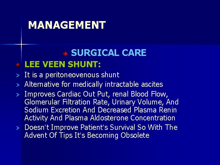 MANAGEMENT SURGICAL CARE LEE VEEN SHUNT: It is a peritoneovenous shunt Alternative for medically