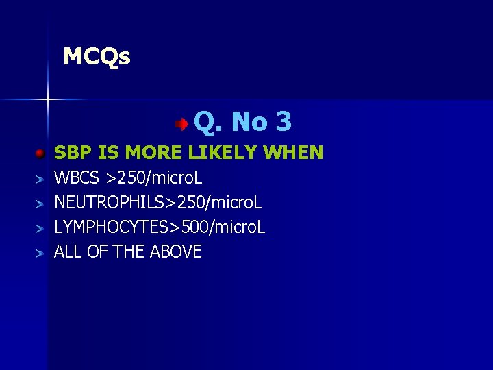 MCQs Q. No 3 SBP IS MORE LIKELY WHEN WBCS >250/micro. L NEUTROPHILS>250/micro. L