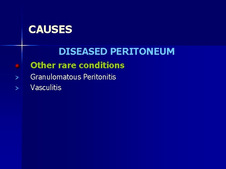 CAUSES DISEASED PERITONEUM Other rare conditions Granulomatous Peritonitis Vasculitis 