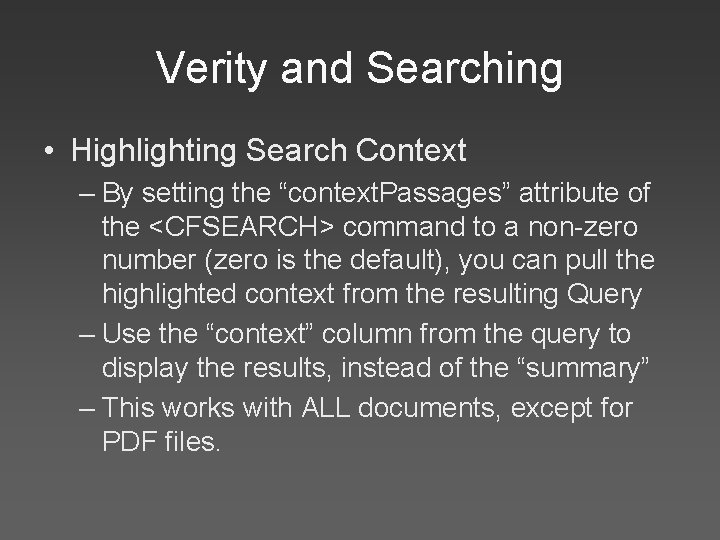 Verity and Searching • Highlighting Search Context – By setting the “context. Passages” attribute