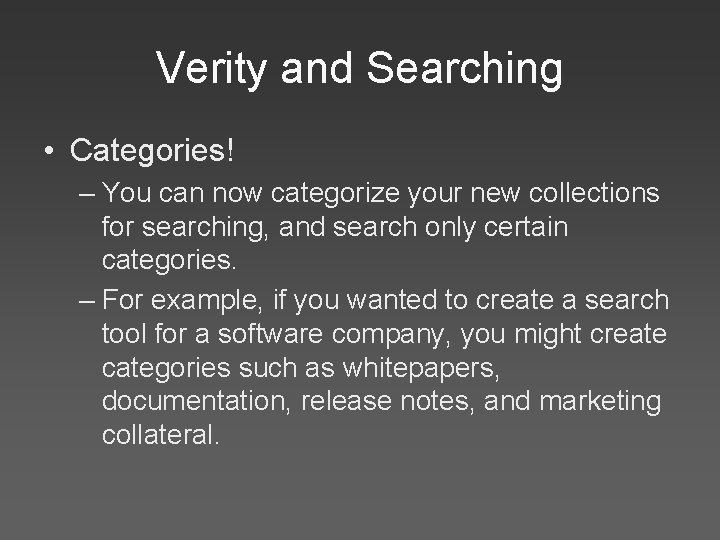 Verity and Searching • Categories! – You can now categorize your new collections for