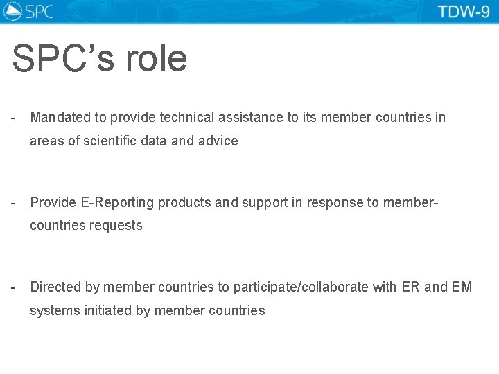 SPC’s role - Mandated to provide technical assistance to its member countries in areas