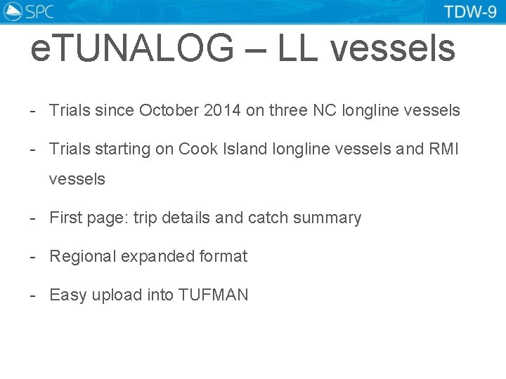 e. TUNALOG – LL vessels - Trials since October 2014 on three NC longline