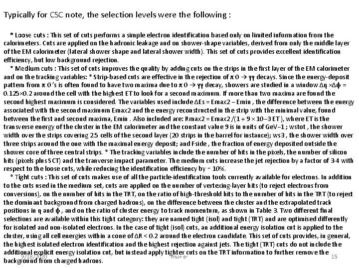 Typically for CSC note, the selection levels were the following : * Loose cuts