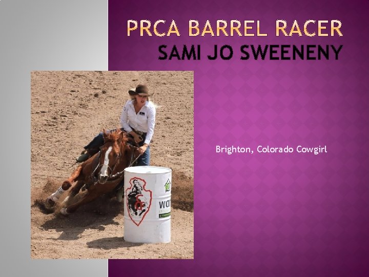 SAMI JO SWEENENY Brighton, Colorado Cowgirl 