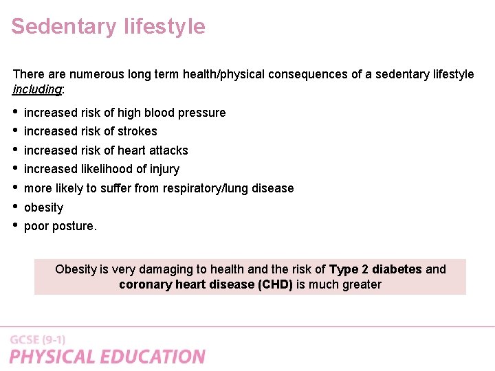 Sedentary lifestyle There are numerous long term health/physical consequences of a sedentary lifestyle including: