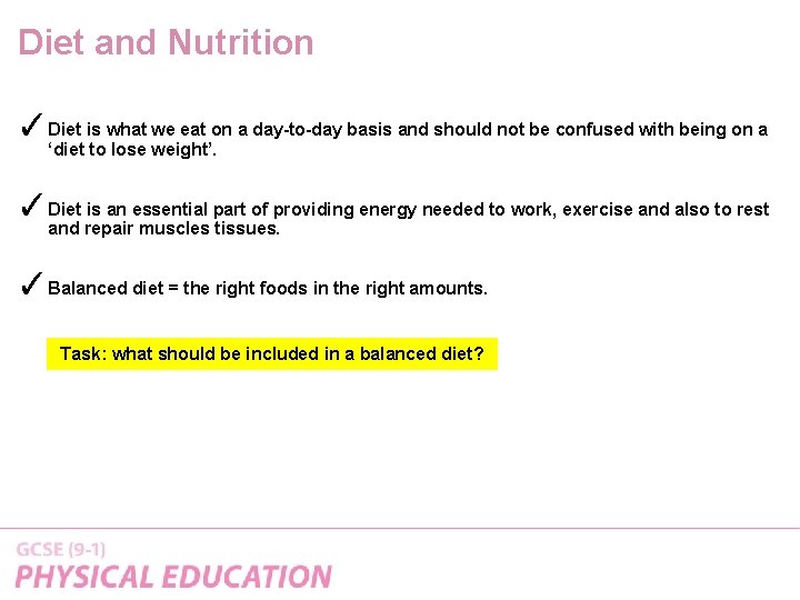 Diet and Nutrition ✓Diet is what we eat on a day-to-day basis and should
