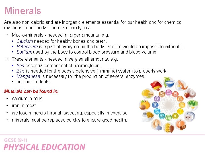 Minerals Are also non-caloric and are inorganic elements essential for our health and for