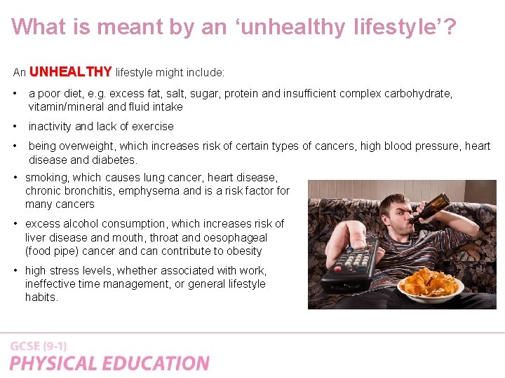 What is meant by an ‘unhealthy lifestyle’? An UNHEALTHY lifestyle might include: • a