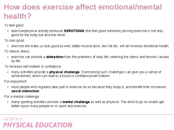How does exercise affect emotional/mental health? To feel good: • exercise/physical activity produces SEROTONIN