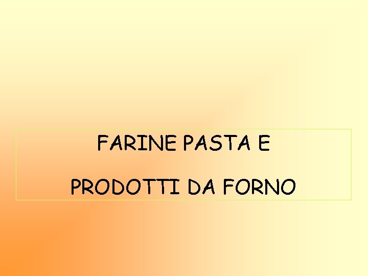 FARINE PASTA E PRODOTTI DA FORNO 