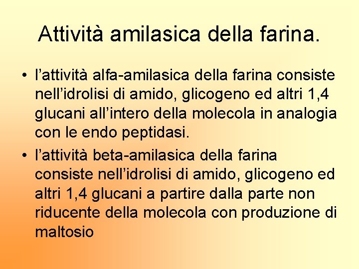 Attività amilasica della farina. • l’attività alfa-amilasica della farina consiste nell’idrolisi di amido, glicogeno