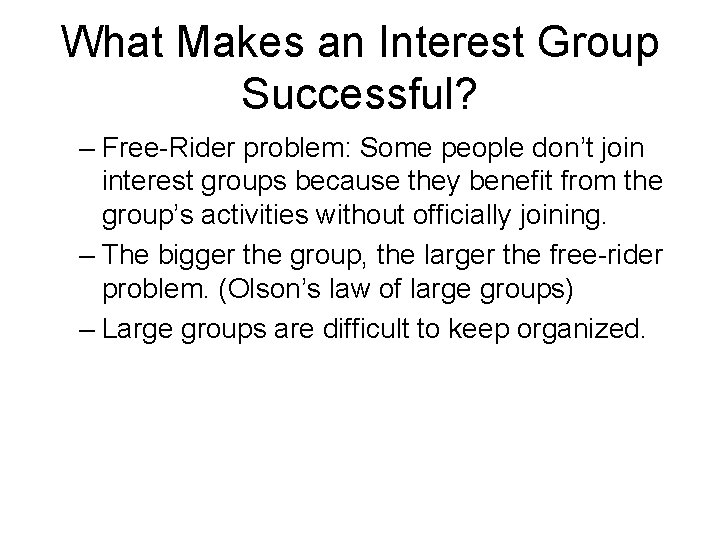 What Makes an Interest Group Successful? – Free-Rider problem: Some people don’t join interest