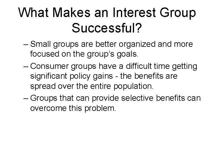 What Makes an Interest Group Successful? – Small groups are better organized and more What Makes an Interest Group Successful? – Small groups are better organized and more