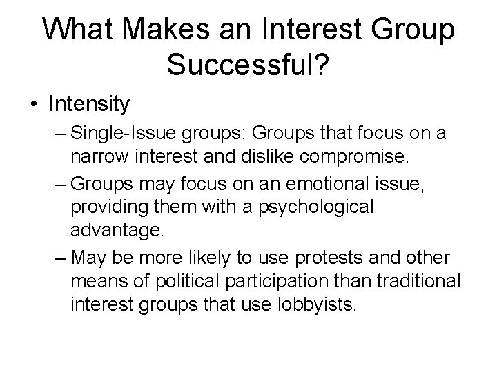 What Makes an Interest Group Successful? • Intensity – Single-Issue groups: Groups that focus