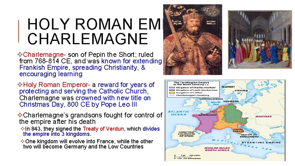 HOLY ROMAN EMPIRE: CHARLEMAGNE v. Charlemagne- son of Pepin the Short; ruled from 768