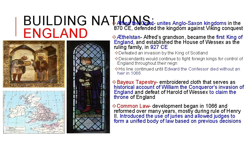 v BUILDING NATIONS: ENGLAND v Alfred the Great- unites Anglo-Saxon kingdoms in the 870