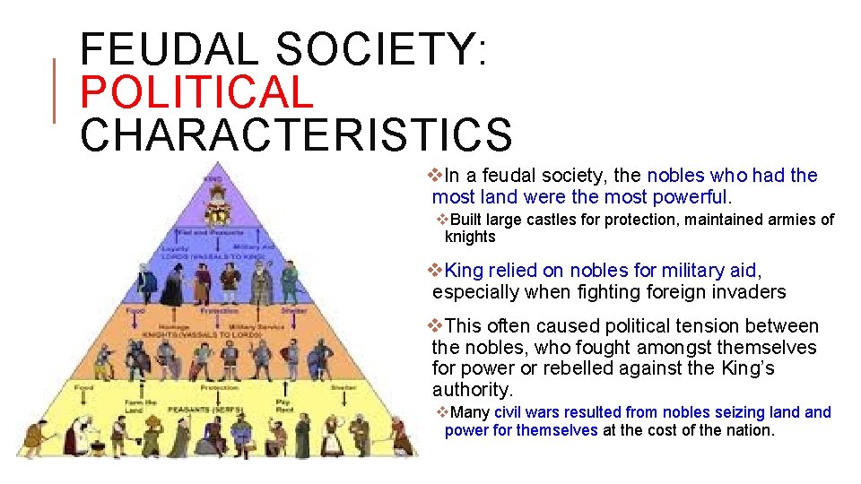 FEUDAL SOCIETY: POLITICAL CHARACTERISTICS v. In a feudal society, the nobles who had the