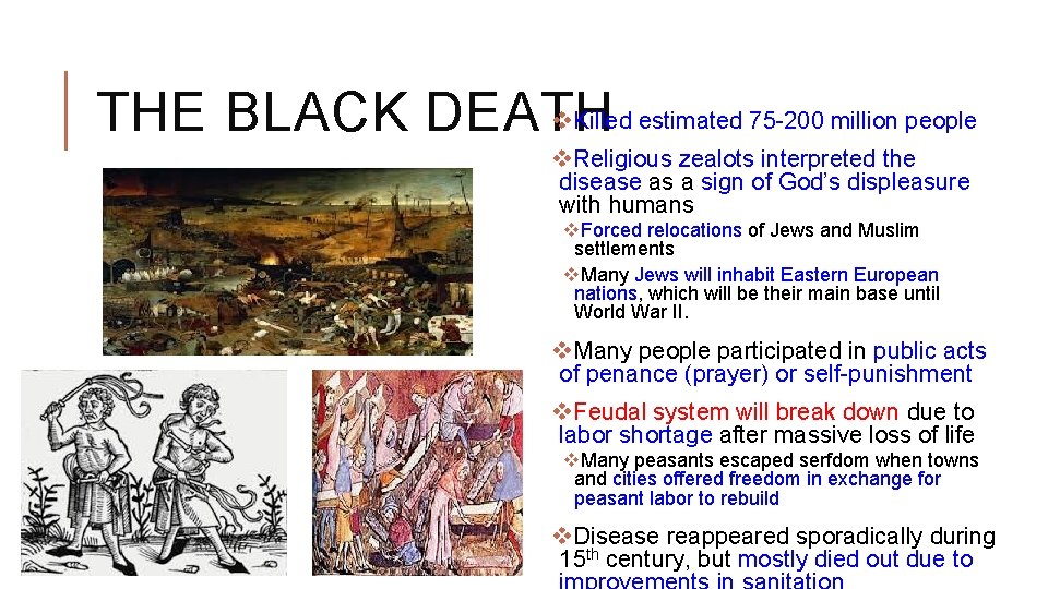 v. Killed estimated 75 -200 million people THE BLACK DEATH v. Religious zealots interpreted