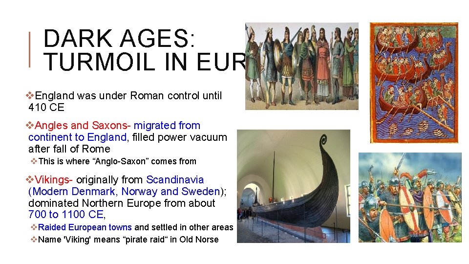 DARK AGES: TURMOIL IN EUROPE v. England was under Roman control until 410 CE