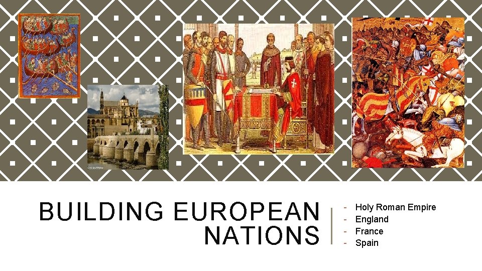 BUILDING EUROPEAN NATIONS - Holy Roman Empire England France Spain 