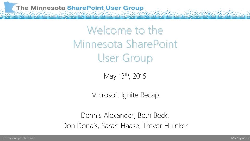 Donald Donais Welcome to the Minnesota Share. Point User Group May 13 th, 2015