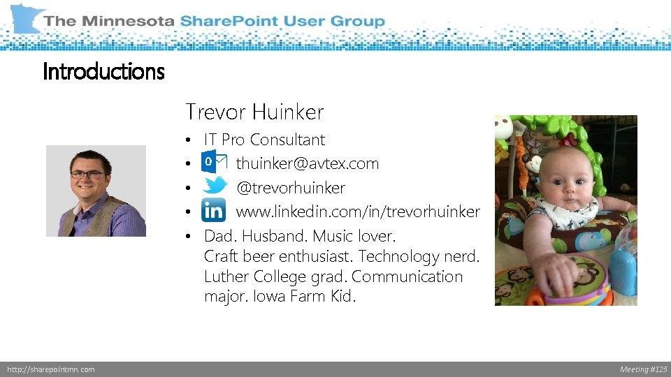 Introductions Trevor Huinker • IT Pro Consultant • thuinker@avtex. com • @trevorhuinker • www.