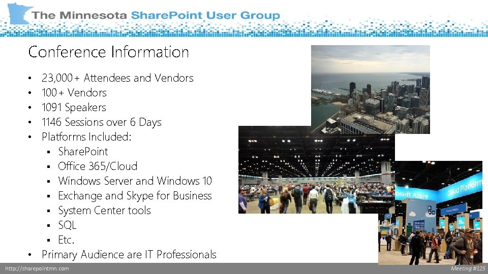 Conference Information 23, 000+ Attendees and Vendors 100+ Vendors 1091 Speakers 1146 Sessions over