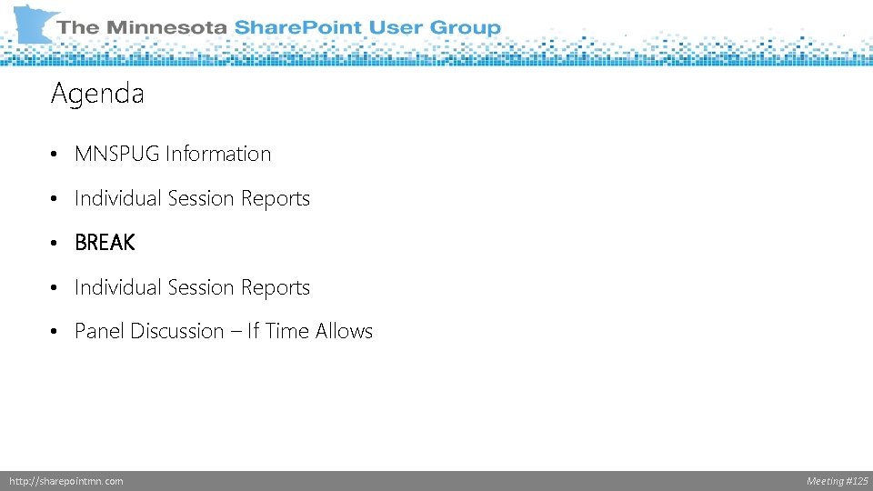 Agenda • MNSPUG Information • Individual Session Reports • BREAK • Individual Session Reports
