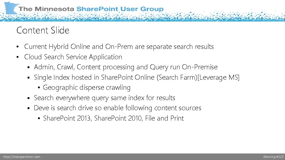 Content Slide • Current Hybrid Online and On-Prem are separate search results • Cloud