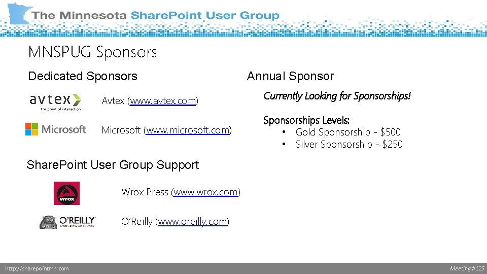 MNSPUG Sponsors Dedicated Sponsors Annual Sponsor Avtex (www. avtex. com) Currently Looking for Sponsorships!