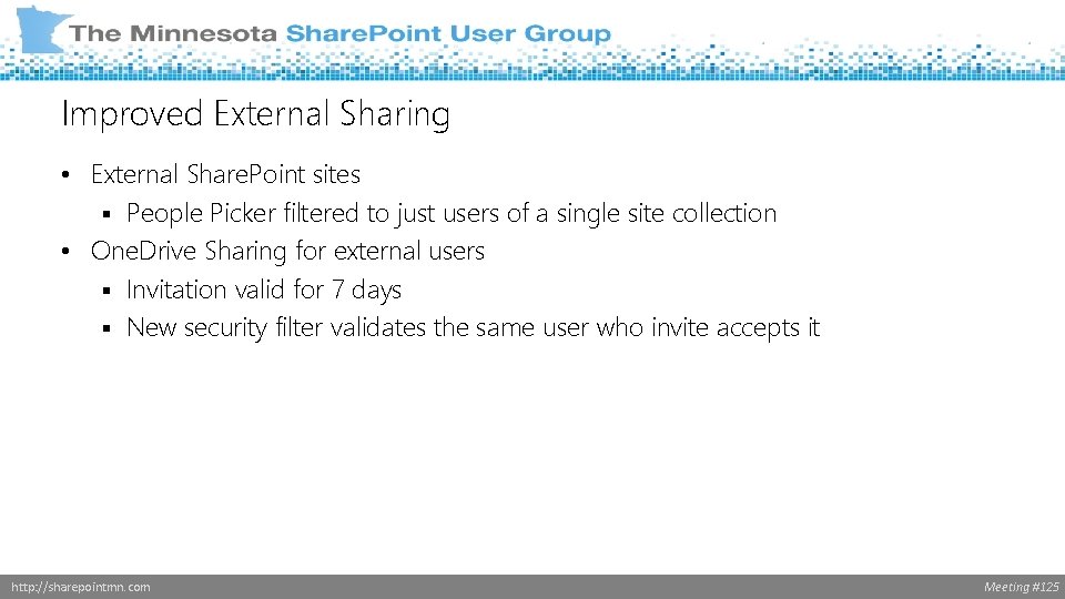 Improved External Sharing • External Share. Point sites § People Picker filtered to just