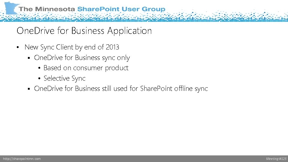 One. Drive for Business Application • New Sync Client by end of 2013 §
