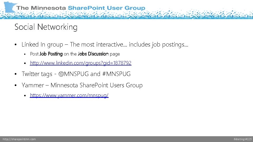 Social Networking • Linked In group – The most interactive… includes job postings… §
