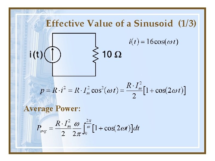 Effective Value of a Sinusoid (1/3) Average Power: 