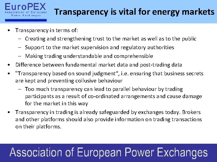 Transparency is vital for energy markets • Transparency in terms of: – Creating and
