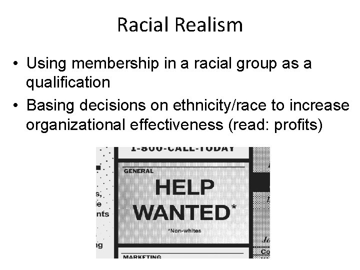 Racial Realism • Using membership in a racial group as a qualification • Basing