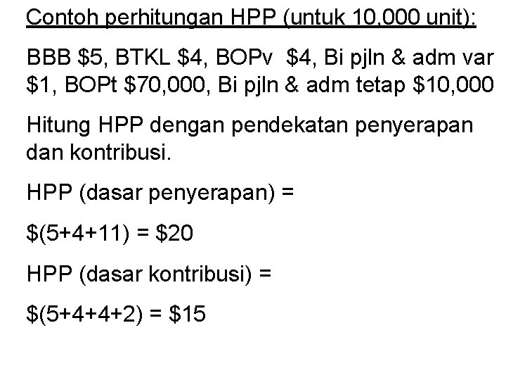 Contoh perhitungan HPP (untuk 10, 000 unit): BBB $5, BTKL $4, BOPv $4, Bi