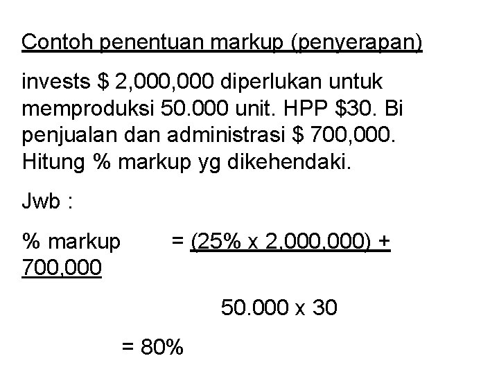 Contoh penentuan markup (penyerapan) invests $ 2, 000 diperlukan untuk memproduksi 50. 000 unit.