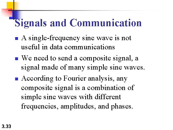 Signals and Communication n 3. 33 A single-frequency sine wave is not useful in Signals and Communication n 3. 33 A single-frequency sine wave is not useful in