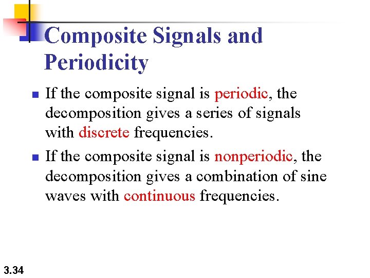 Composite Signals and Periodicity n n 3. 34 If the composite signal is periodic, Composite Signals and Periodicity n n 3. 34 If the composite signal is periodic,