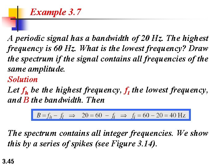 Example 3. 7 A periodic signal has a bandwidth of 20 Hz. The highest Example 3. 7 A periodic signal has a bandwidth of 20 Hz. The highest
