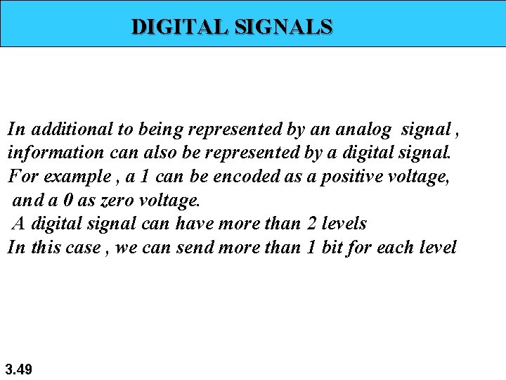 DIGITAL SIGNALS In additional to being represented by an analog signal , information can DIGITAL SIGNALS In additional to being represented by an analog signal , information can