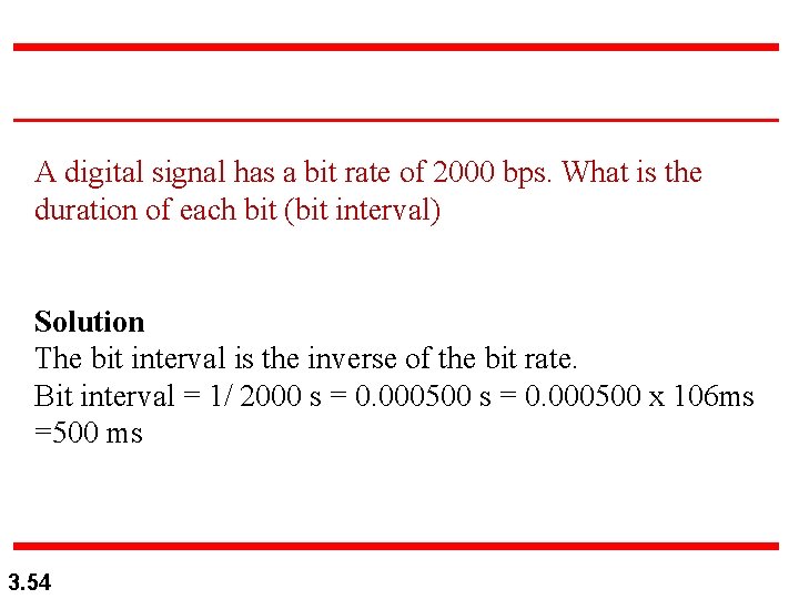 A digital signal has a bit rate of 2000 bps. What is the duration A digital signal has a bit rate of 2000 bps. What is the duration