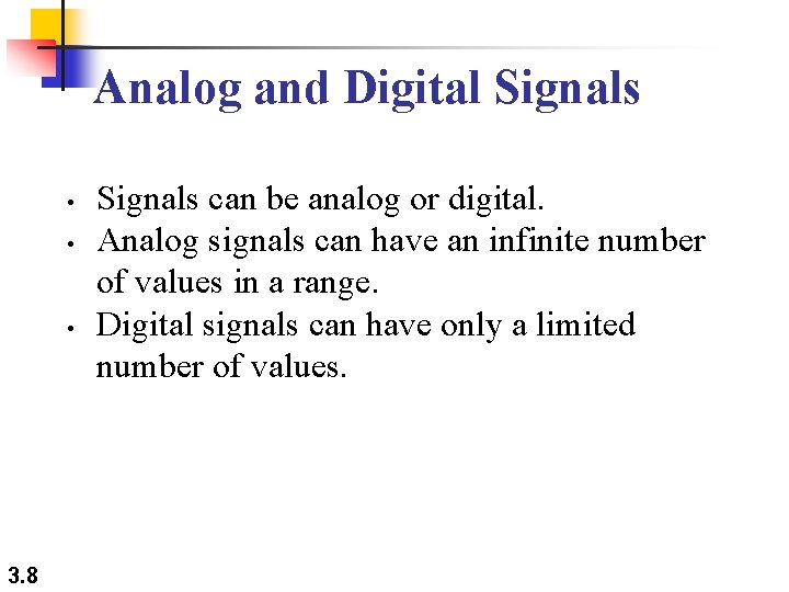 Analog and Digital Signals • • • 3. 8 Signals can be analog or Analog and Digital Signals • • • 3. 8 Signals can be analog or