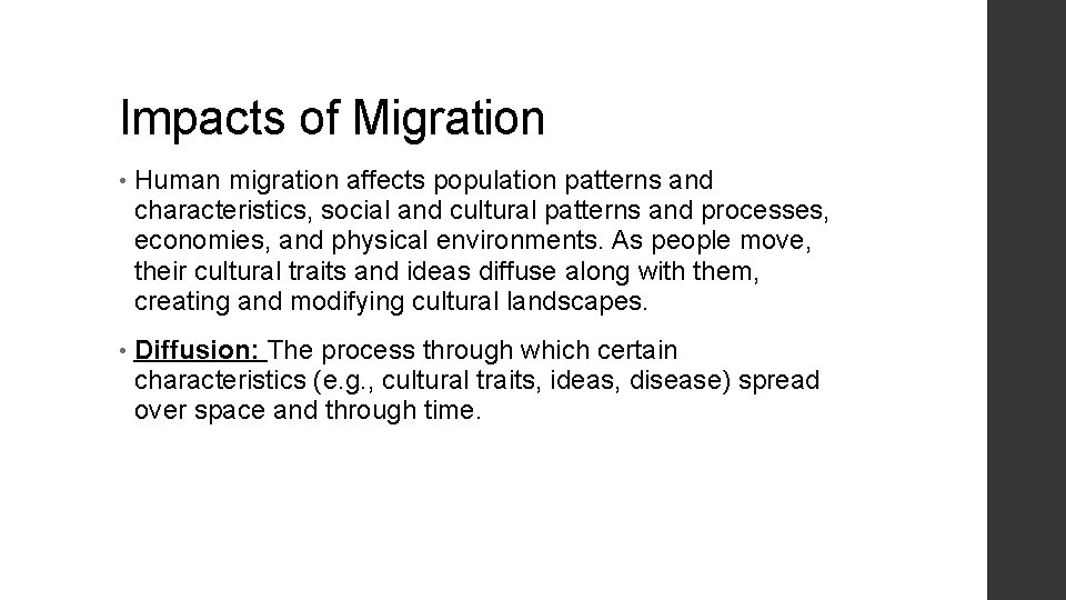 Impacts of Migration • Human migration affects population patterns and characteristics, social and cultural