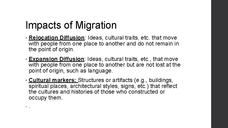 Impacts of Migration • Relocation Diffusion: Ideas, cultural traits, etc. that move with people