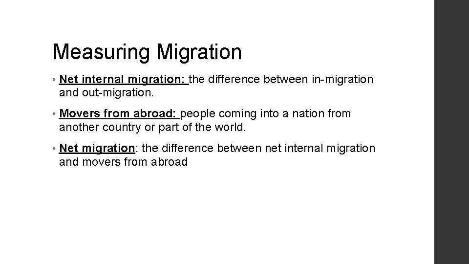 Measuring Migration • Net internal migration: the difference between in-migration and out-migration. • Movers