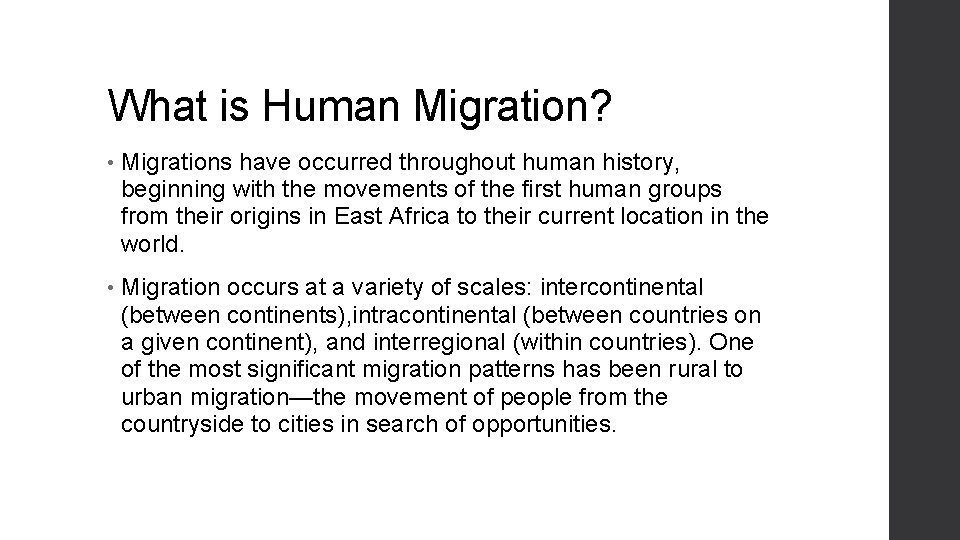 What is Human Migration? • Migrations have occurred throughout human history, beginning with the