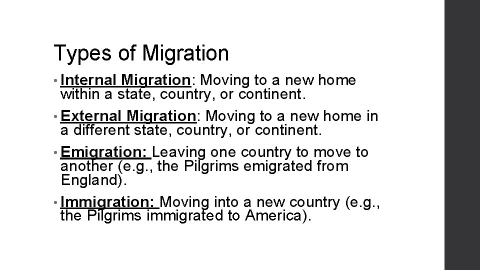 Types of Migration • Internal Migration: Moving to a new home within a state,